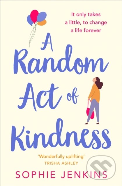 Kniha: A Random Act of Kindness (Sophie Jenkins). Avon, 2020 Kniha: A Random Act of Kindness (Sophie Jenkins). Avon, 2020