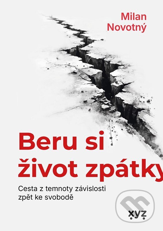 Kniha: Beru si život zpátky (Milan Novotný). XYZ, 2026 Kniha: Beru si život zpátky (Milan Novotný). XYZ, 2026