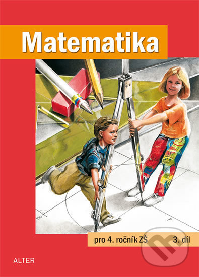 Kniha: Matematika pro 4. ročník ZŠ - 3. díl (Alter). Alter, 2012 Kniha: Matematika pro 4. ročník ZŠ - 3. díl (Alter). Alter, 2012