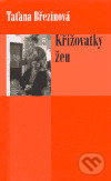 Kniha: Křižovatky žen (Taťana Březinová). Eroika, 2004 Kniha: Křižovatky žen (Taťana Březinová). Eroika, 2004