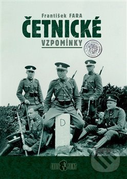 Kniha: Četnické vzpomínky (František Fara). Codyprint, 2002 Kniha: Četnické vzpomínky (František Fara). Codyprint, 2002