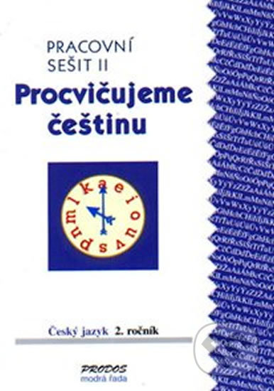 Kniha: Procvičujeme češtinu pro 2. ročník 2. díl (Hana Mikulenková). Spoločnosť Prometheus, 2004 Kniha: Procvičujeme češtinu pro 2. ročník 2. díl (Hana Mikulenková). Spoločnosť Prometheus, 2004
