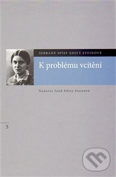 Kniha: K problému vcítění (Edith Steinová). Nadační fond Edity Steinové, 2014 Kniha: K problému vcítění (Edith Steinová). Nadační fond Edity Steinové, 2014