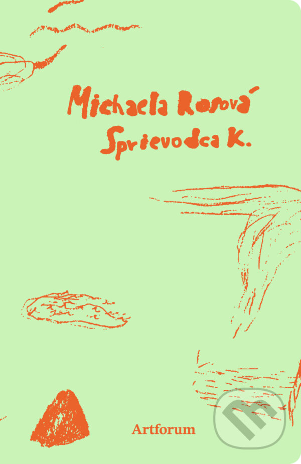 E-kniha: Sprievodca K (Michaela Rossová). Artforum, 2026 E-kniha: Sprievodca K (Michaela Rossová). Artforum, 2026