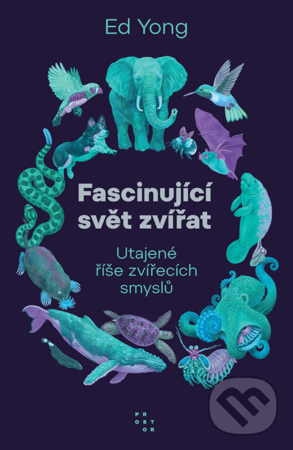 E-kniha: Fascinující svět zvířat (Ed Yong). Prostor, 2026 E-kniha: Fascinující svět zvířat (Ed Yong). Prostor, 2026
