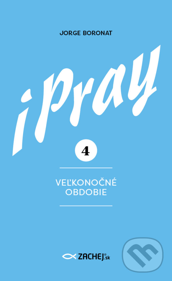 E-kniha: iPray 4: Veľkonočné obdobie (Jorge Boronat). Zachej, 2026 E-kniha: iPray 4: Veľkonočné obdobie (Jorge Boronat). Zachej, 2026