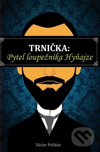 Kniha: Trnička: Pytel loupežníka Hyňajze (Václav Pelikán). Klika, 2026 Kniha: Trnička: Pytel loupežníka Hyňajze (Václav Pelikán). Klika, 2026