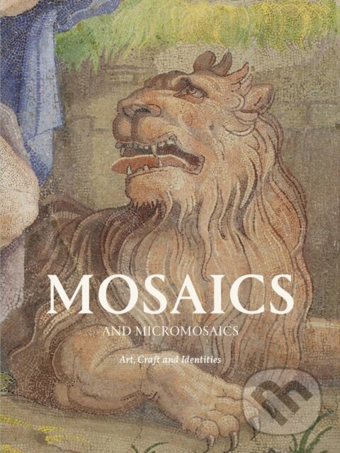 Kniha: Mosaics and Micro Mosaics (Alice Minter a Simona Valeriani). V&A Publishing, 2026 Kniha: Mosaics and Micro Mosaics (Alice Minter a Simona Valeriani). V&A Publishing, 2026