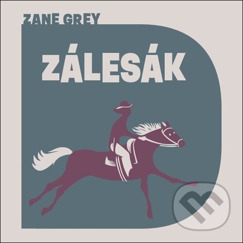 Kniha: Zálesák (Zane Grey a David Matásek). Tympanum, 2026 Kniha: Zálesák (Zane Grey a David Matásek). Tympanum, 2026