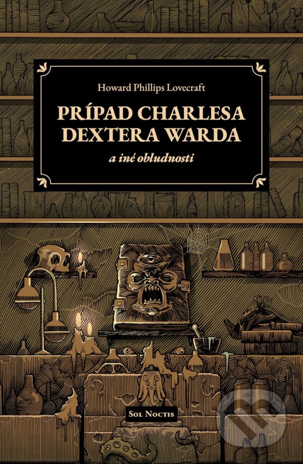 E-kniha: Prípad Charlesa Dextera Warda a iné obludnosti (Howard Phillips Lovecraft). Sol Noctis, 2026 E-kniha: Prípad Charlesa Dextera Warda a iné obludnosti (Howard Phillips Lovecraft). Sol Noctis, 2026