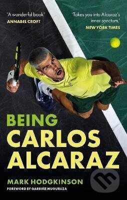 Kniha: Being Carlos Alcaraz (Mark Hodgkinson). Cassell, 2026 Kniha: Being Carlos Alcaraz (Mark Hodgkinson). Cassell, 2026