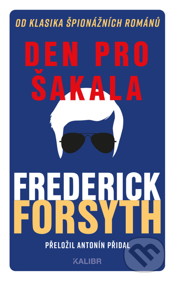 E-kniha: Den pro Šakala (Frederick Forsyth). Kalibr, 2026 E-kniha: Den pro Šakala (Frederick Forsyth). Kalibr, 2026