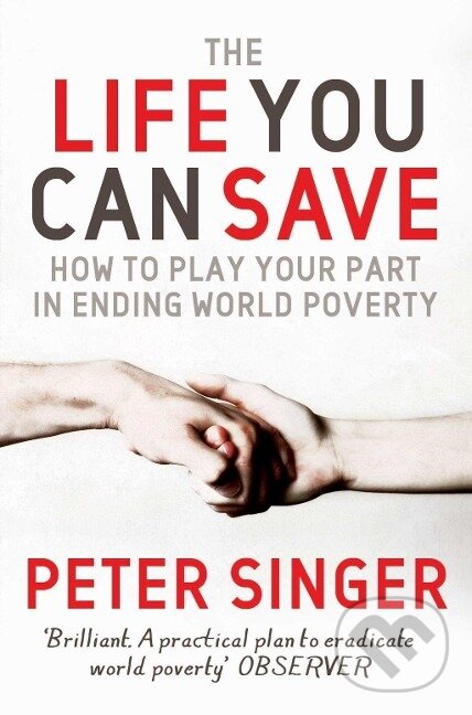 Kniha: The Life You Can Save (Peter Singer). , 2010 Kniha: The Life You Can Save (Peter Singer). , 2010