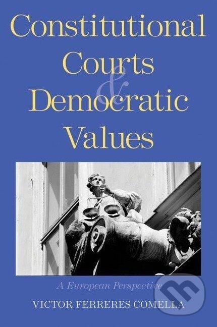 Kniha: Constitutional Courts and Democratic Values (Victor Ferreres Comella). Yale University Press, 2009 Kniha: Constitutional Courts and Democratic Values (Victor Ferreres Comella). Yale University Press, 2009
