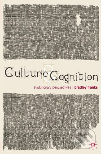 Kniha: Culture and Cognition (Bradley Franks). Bloomsbury, 2011 Kniha: Culture and Cognition (Bradley Franks). Bloomsbury, 2011