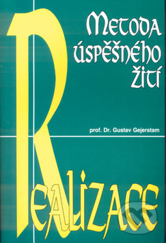 Kniha: Realizace Metoda úspěšného žití (Gustav Gejerstam). Eko-konzult, 2000 Kniha: Realizace Metoda úspěšného žití (Gustav Gejerstam). Eko-konzult, 2000