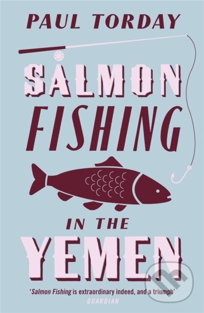 Kniha: Salmon Fishing in the Yemen (Paul Torday). Weidenfeld and Nicolson, 2007 Kniha: Salmon Fishing in the Yemen (Paul Torday). Weidenfeld and Nicolson, 2007