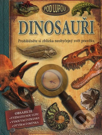 Kniha: Dinosauři pod lupou (Douglas Palmer). Junior, 2011 Kniha: Dinosauři pod lupou (Douglas Palmer). Junior, 2011