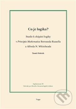 Kniha: Co je logika? (Tomáš Holeček). Togga, 2014 Kniha: Co je logika? (Tomáš Holeček). Togga, 2014