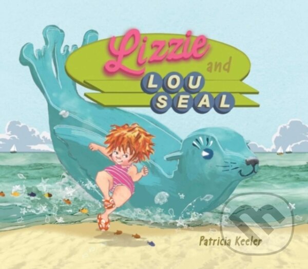 Kniha: Lizzie and Lou Seal (Patricia Keeler). Sky Pony, 2017 Kniha: Lizzie and Lou Seal (Patricia Keeler). Sky Pony, 2017