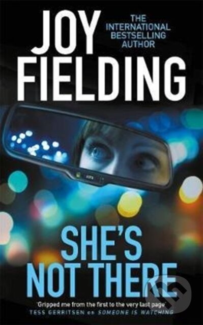 Kniha: She's Not There (Joy Fielding). Zaffre, 2017 Kniha: She's Not There (Joy Fielding). Zaffre, 2017