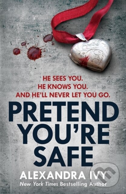 Kniha: Pretend You're Safe (Alexandra Ivy). Headline Eternal, 2017 Kniha: Pretend You're Safe (Alexandra Ivy). Headline Eternal, 2017