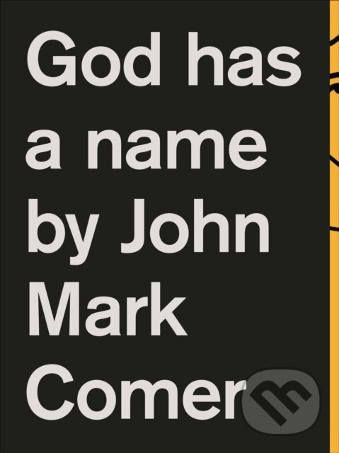 Kniha: God Has a Name (John Mark Comer). Thomas Nelson Publishers, 2017 Kniha: God Has a Name (John Mark Comer). Thomas Nelson Publishers, 2017