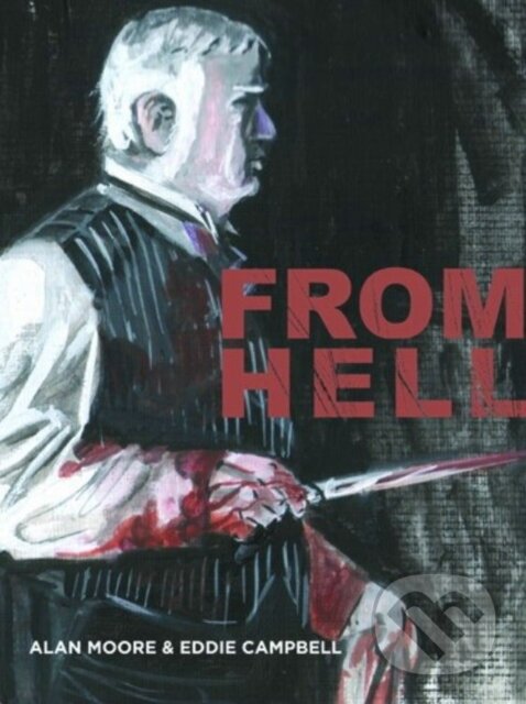Kniha: From Hell (Alan Moore). , 2017 Kniha: From Hell (Alan Moore). , 2017