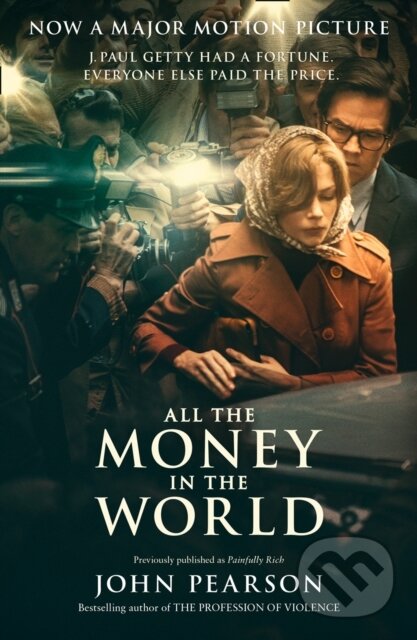 Kniha: All the Money in the World (John Pearson). William Collins, 2017 Kniha: All the Money in the World (John Pearson). William Collins, 2017