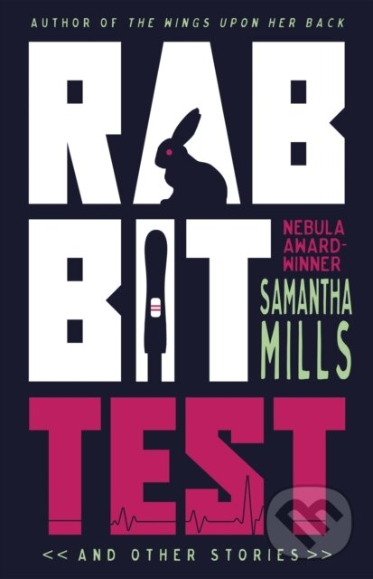 Kniha: Rabbit Test and Other Stories (Samantha Mills). Tachyon Publications, 2026 Kniha: Rabbit Test and Other Stories (Samantha Mills). Tachyon Publications, 2026