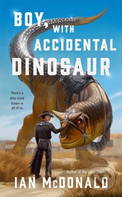 Kniha: Boy, with Accidental Dinosaur (Ian McDonald). Tordotcom, 2026 Kniha: Boy, with Accidental Dinosaur (Ian McDonald). Tordotcom, 2026