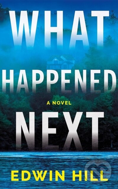 Kniha: What Happened Next (Edwin Hill). Thomas & Mercer, 2026 Kniha: What Happened Next (Edwin Hill). Thomas & Mercer, 2026