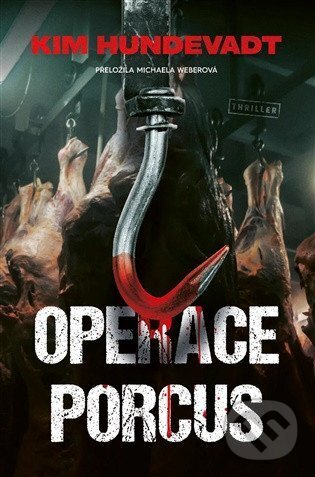 Kniha: Operace Porcus (Kim Hundevadt). Vendeta, 2026 Kniha: Operace Porcus (Kim Hundevadt). Vendeta, 2026
