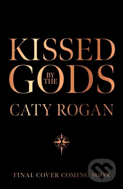 Kniha: Kissed by the Gods (Caty Rogan). Orion, 2026 Kniha: Kissed by the Gods (Caty Rogan). Orion, 2026