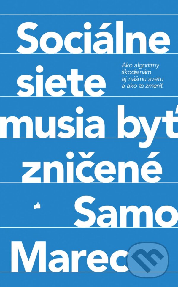 Kniha: Sociálne siete musia byť zničené (Samo Marec). Premedia, 2026 Kniha: Sociálne siete musia byť zničené (Samo Marec). Premedia, 2026