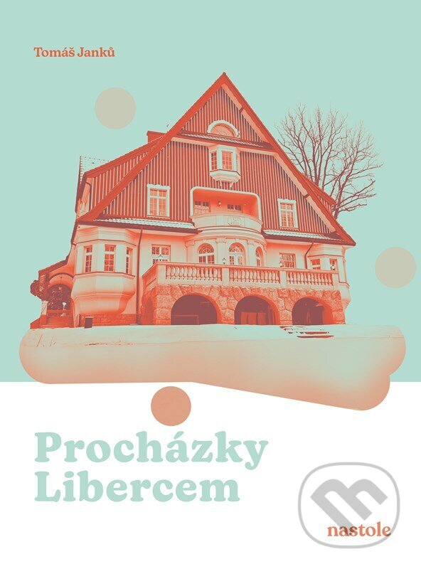 Kniha: Procházky Libercem (Tomáš Janků). nastole, 2026 Kniha: Procházky Libercem (Tomáš Janků). nastole, 2026