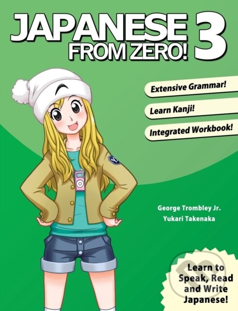 Kniha: Japanese from Zero! 3 (George Trombley a Yukari Takenaka). Learn From Zero, 2015 Kniha: Japanese from Zero! 3 (George Trombley a Yukari Takenaka). Learn From Zero, 2015
