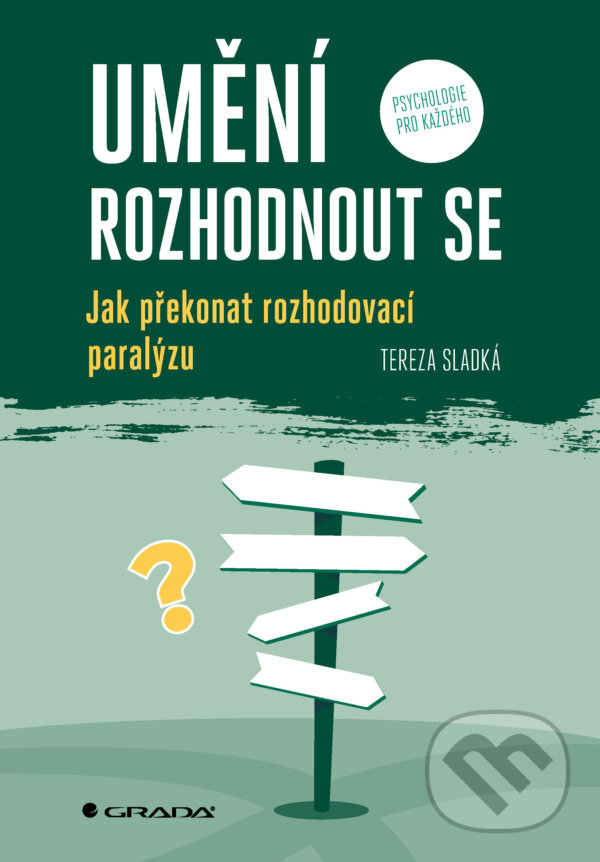 E-kniha: Umění rozhodnout se (Tereza Sladká). Grada, 2026 E-kniha: Umění rozhodnout se (Tereza Sladká). Grada, 2026