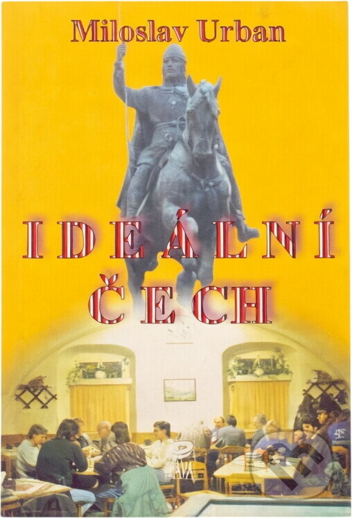 Kniha: Ideální Čech, aneb, Diagnóza: dráždivý tračník (Miloslav Urban). EPAVA, 1999 Kniha: Ideální Čech, aneb, Diagnóza: dráždivý tračník (Miloslav Urban). EPAVA, 1999