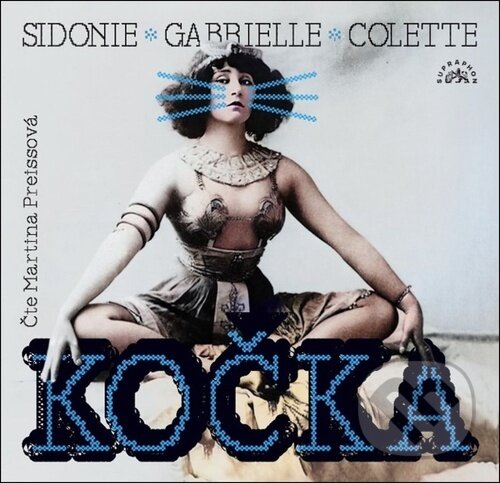 Kniha: Kočka (Sidonie-Gabrielle Colette a Martina Preissová). Supraphon, 2026 Kniha: Kočka (Sidonie-Gabrielle Colette a Martina Preissová). Supraphon, 2026