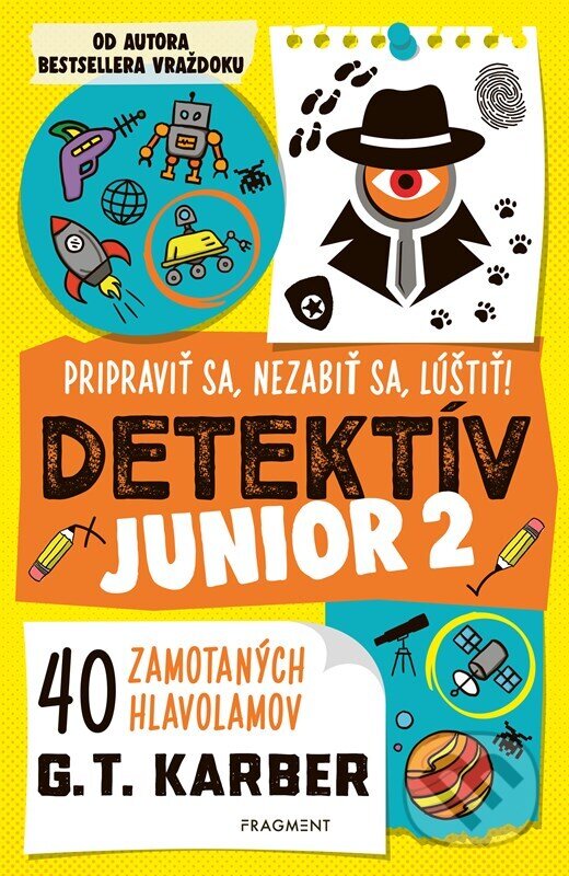 Kniha: Detektív junior 2: Pripraviť sa, nezabiť sa, lúštiť! (G.T. Karber). Fragment, 2026 Kniha: Detektív junior 2: Pripraviť sa, nezabiť sa, lúštiť! (G.T. Karber). Fragment, 2026