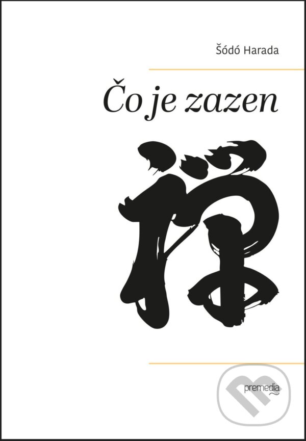 E-kniha: Čo je zazen (Šódó Harada). Premedia, 2026 E-kniha: Čo je zazen (Šódó Harada). Premedia, 2026