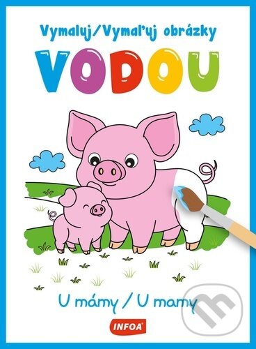 Vymaluj / Vymaľuj obrázky vodou: U mámy / U mamy (Mozaik). Mozaik, 2026 Vymaluj / Vymaľuj obrázky vodou: U mámy / U mamy (Mozaik). Mozaik, 2026