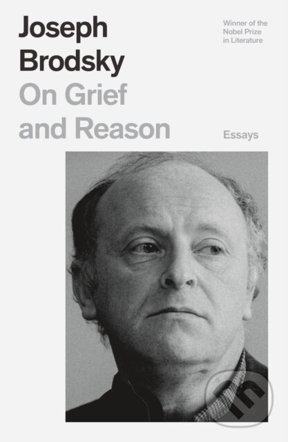 Kniha: On Grief and Reason (Joseph Brodsky). Farrar, Straus and Giroux, 2020 Kniha: On Grief and Reason (Joseph Brodsky). Farrar, Straus and Giroux, 2020
