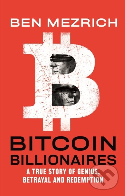 Kniha: Bitcoin Billionaires (Ben Mezrich). Flatiron Books, 2020 Kniha: Bitcoin Billionaires (Ben Mezrich). Flatiron Books, 2020