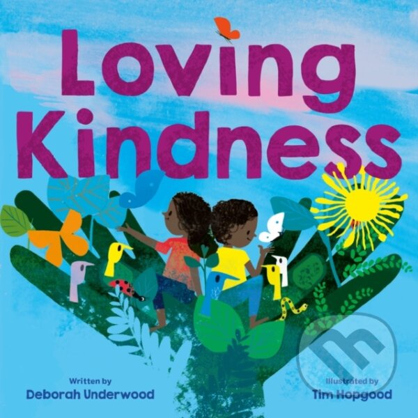 Kniha: Loving Kindness (Deborah Underwood). , 2021 Kniha: Loving Kindness (Deborah Underwood). , 2021