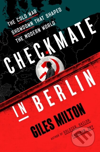 Kniha: Checkmate in Berlin (Giles Milton). , 2022 Kniha: Checkmate in Berlin (Giles Milton). , 2022