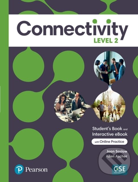 Kniha: Connectivity Level 2 Student´s Book with eBook and Online Practice (Allen Ascher a Joan Saslow). Pearson, 2022 Kniha: Connectivity Level 2 Student´s Book with eBook and Online Practice (Allen Ascher a Joan Saslow). Pearson, 2022