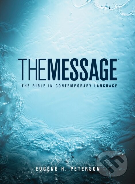 Kniha: The Message (Eugene H. Peterson). , 2017 Kniha: The Message (Eugene H. Peterson). , 2017