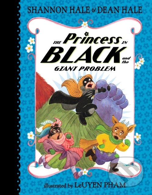 Kniha: Princess in Black and the Giant Problem (Dean Hale a Shannon Hale). , 1900 Kniha: Princess in Black and the Giant Problem (Dean Hale a Shannon Hale). , 1900